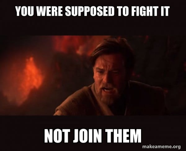 Meme you were supposed to fight it