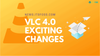 You Won't be Able to Recognize VLC When Version 4.0 Releases [No Kidding]