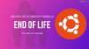 Ubuntu 20.10 Reached End of Life, Time to Upgrade!