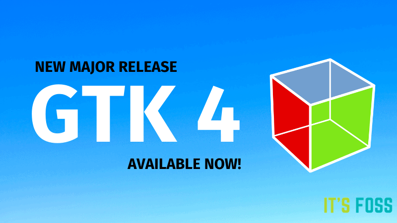GTK 4.0 has Officially Released with Major Improvements!