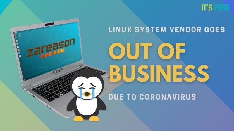Sad! Linux System Vendor ZaReason Shuts Down Due to Covid-19 Pandemic