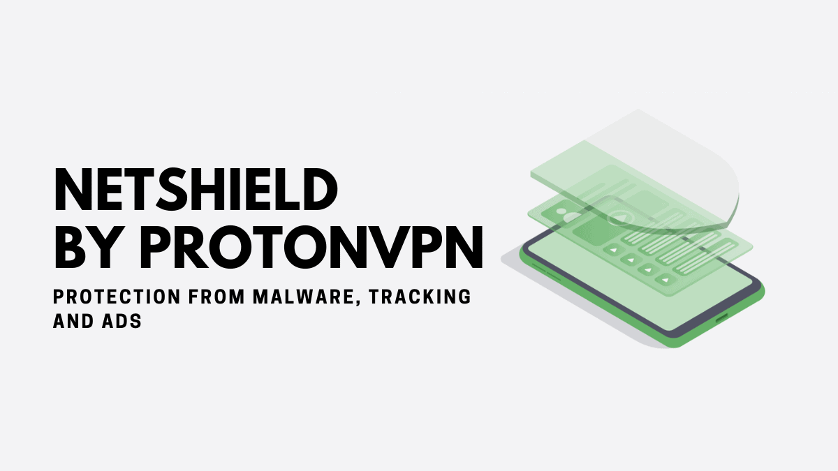 ProtonVPN Adds 'NetShield' Feature to Block Malware, Scripts & Ads Online