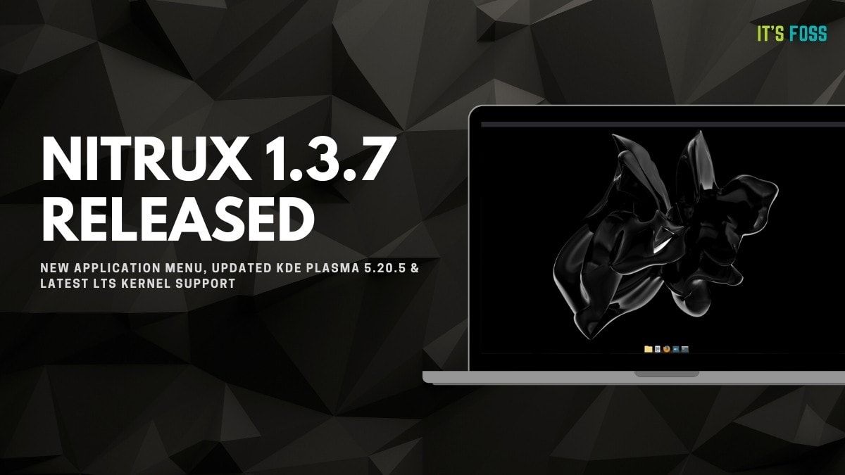 Nitrux 1.3.7 Release Adds Latest LTS Kernel Support, KDE Plasma 5.20.5, And A New Application Menu