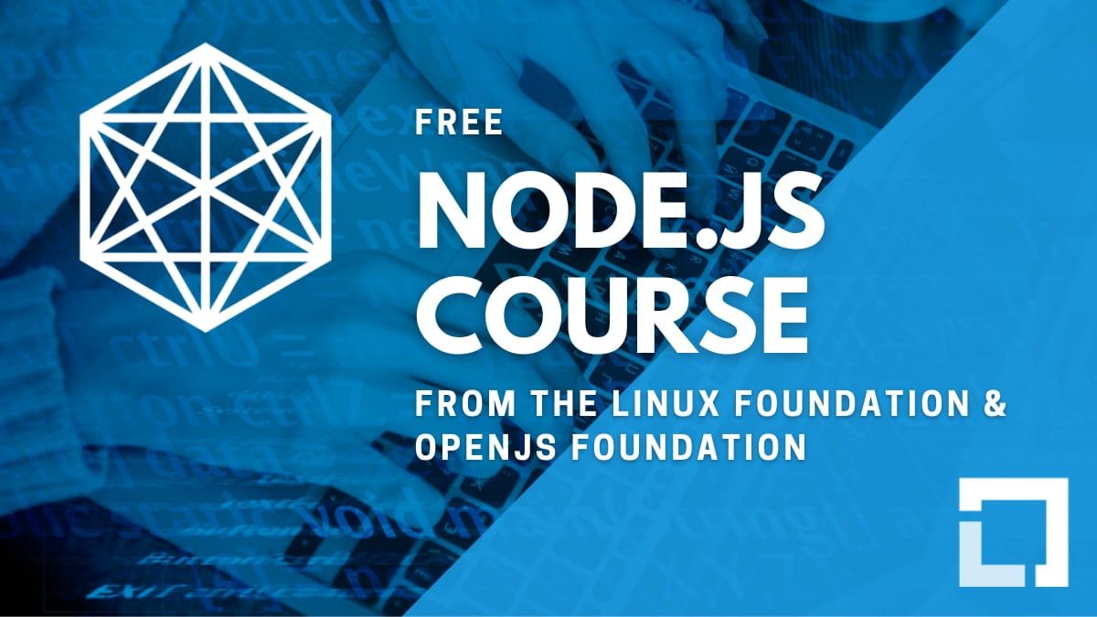 A Free Node.js Course by OpenJS & The Linux Foundation is Now Available