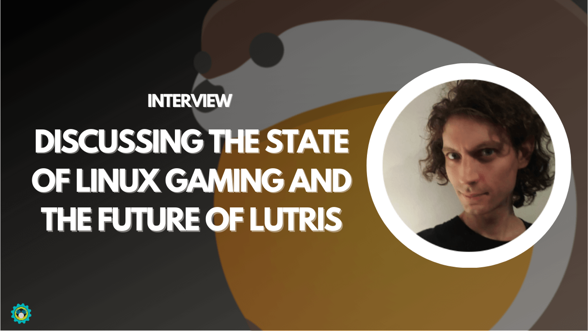 The Progress Linux has Made in Terms of Gaming is Simply Incredible: Lutris Creator
