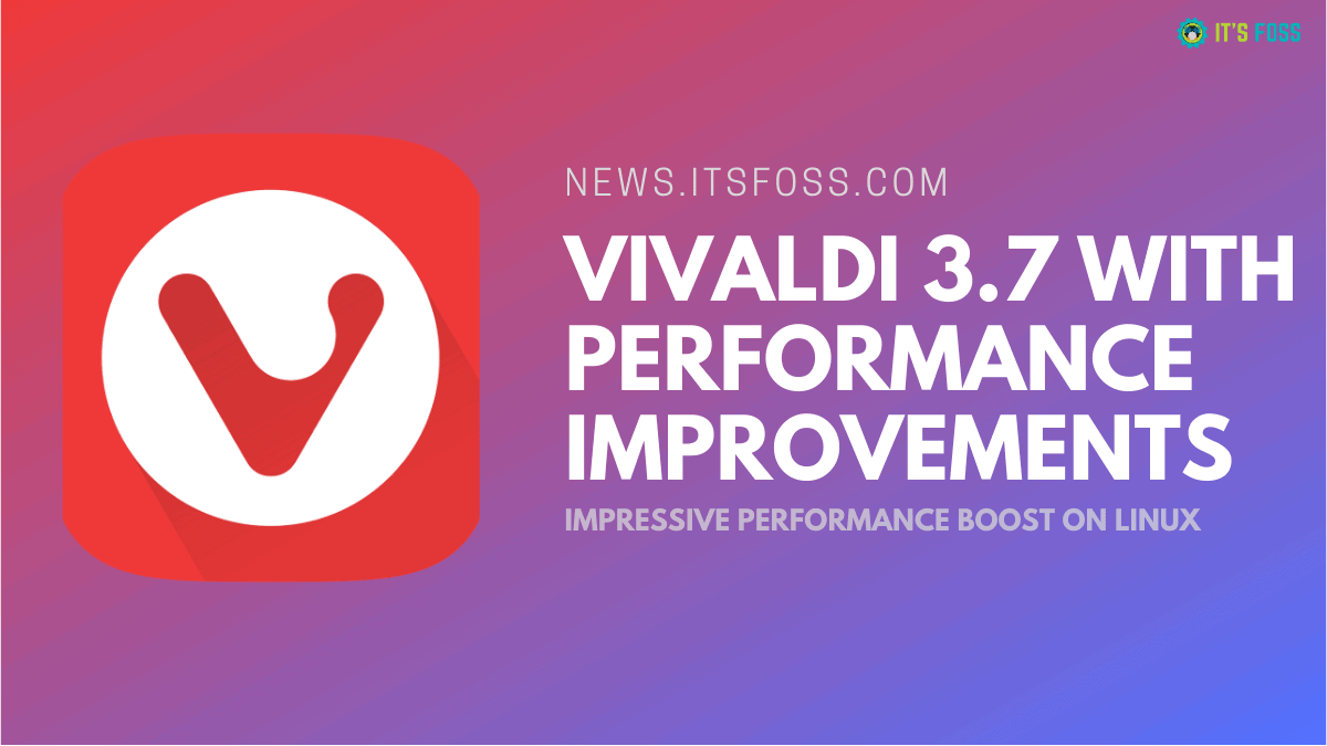 Vivaldi Browser 3.7 Released With Significant Performance Improvements