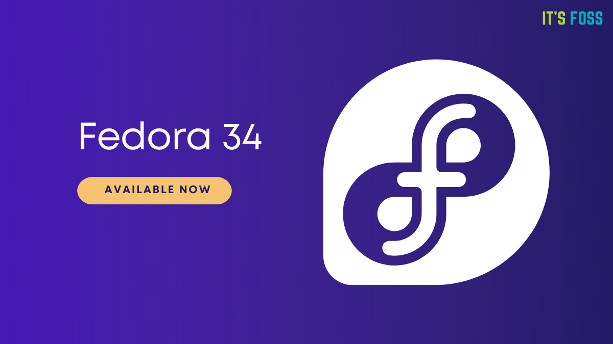 Fedora 34 Releases with GNOME 40, Linux Kernel 5.11, and a New i3 Spin