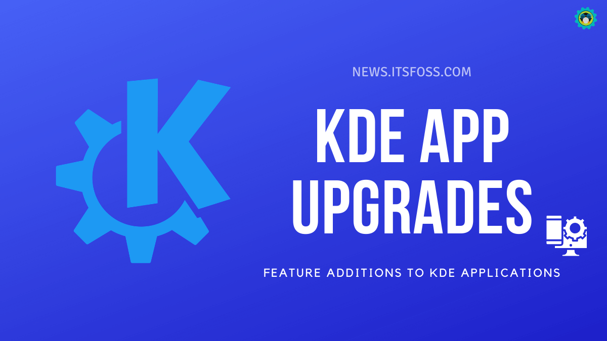 KDE Announces Various App Upgrades With Cutting-Edge Features
