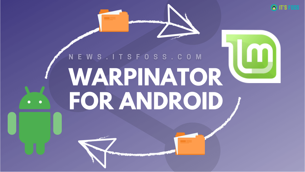 File Sharing Between Linux Mint and Android Becomes Easier With Warpinator