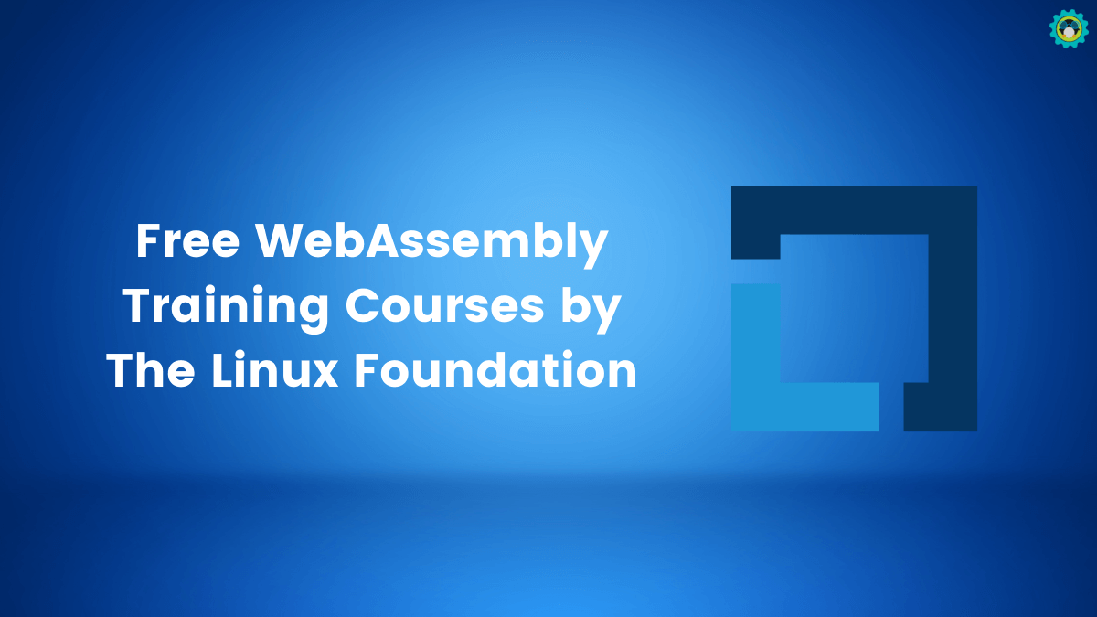 Linux Foundation Offers Free WebAssembly Training Courses for Developers