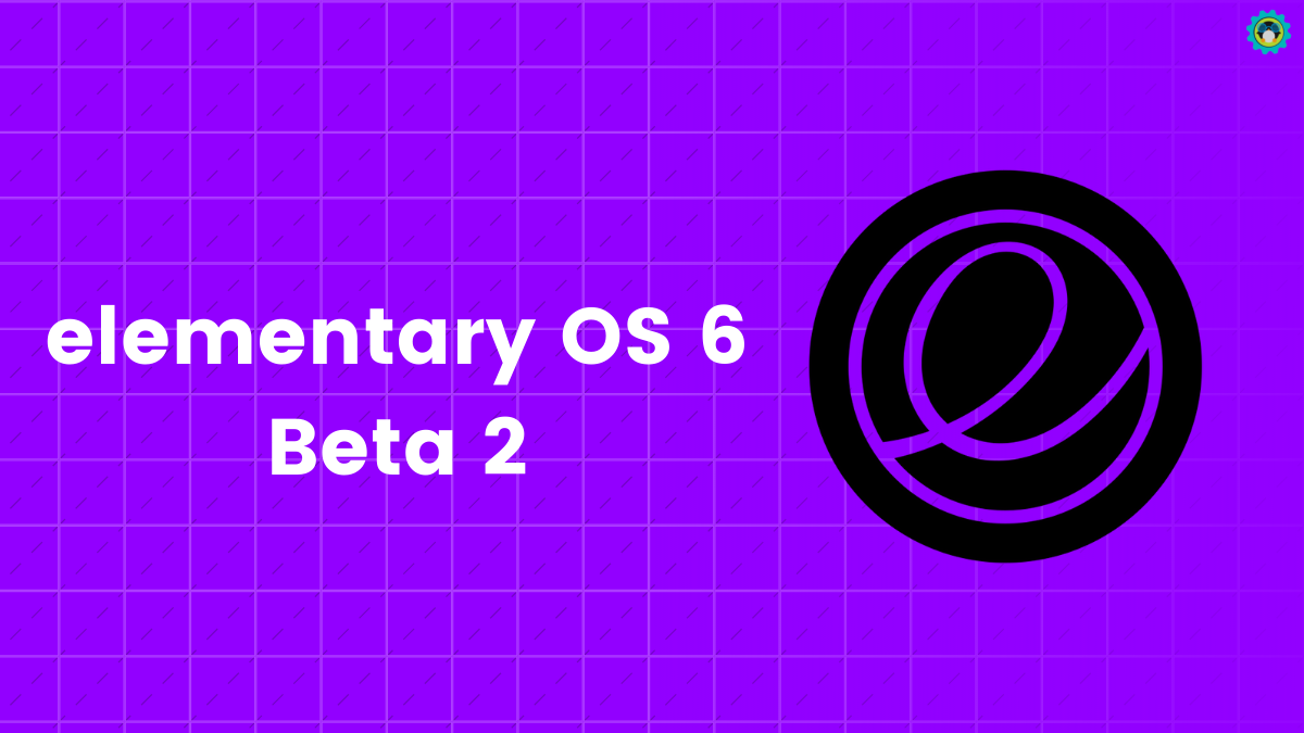 elementary OS 6 Beta 2 is the First Step to Have Flatpak Apps Out-of-the-box