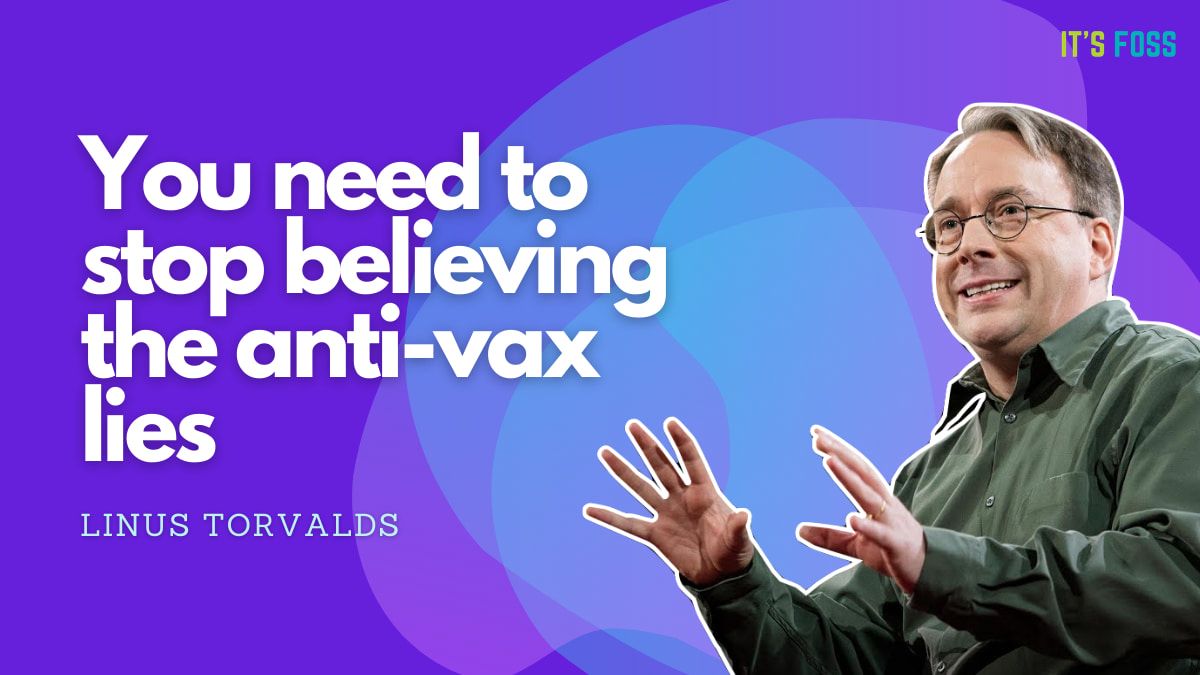 Linus Torvalds Wants Everyone to Get Vaccinated and Stop Believing in Anti-vax Conspiracies
