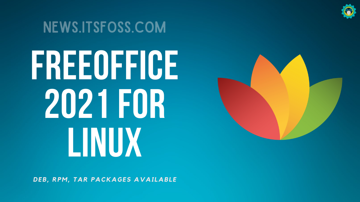 FreeOffice 2021 is Here for Linux With Enhanced Compatibility and New Features to Rival Microsoft Office