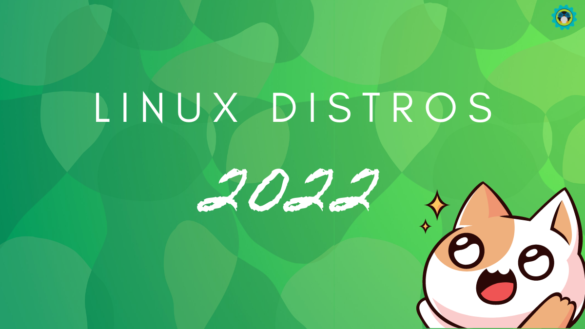 7 Linux Distros to Look Forward to in 2022
