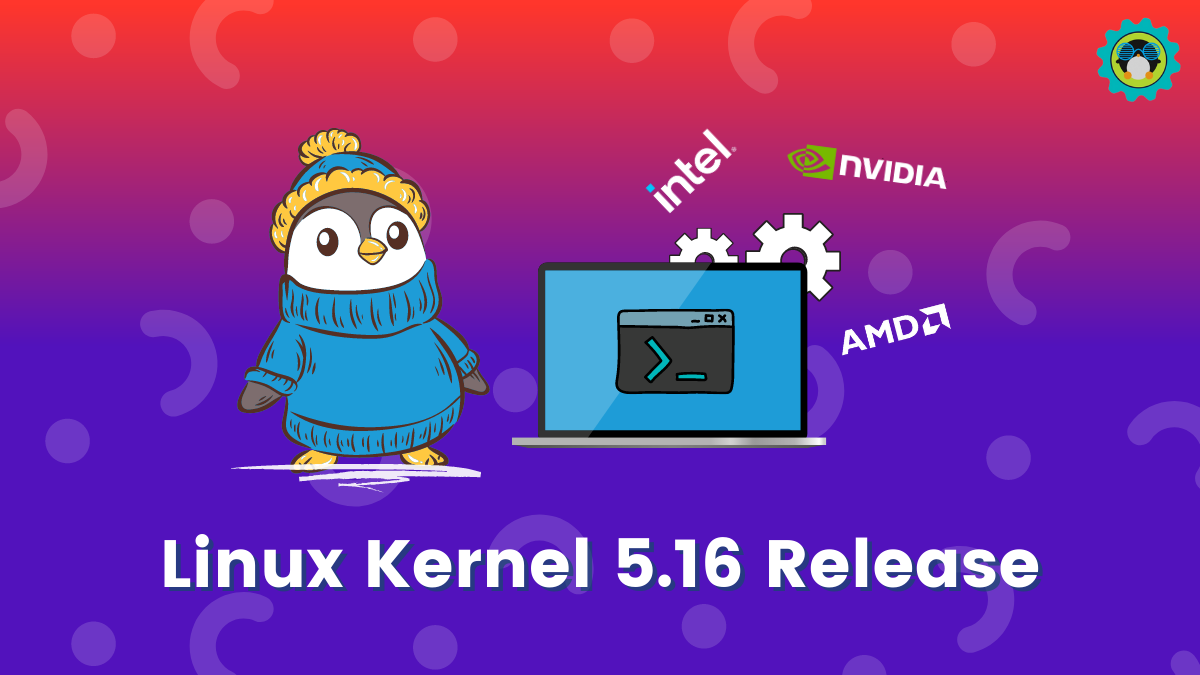 Linux Kernel 5.16 Release Improves Gaming & Adds Support for New-Gen Hardware