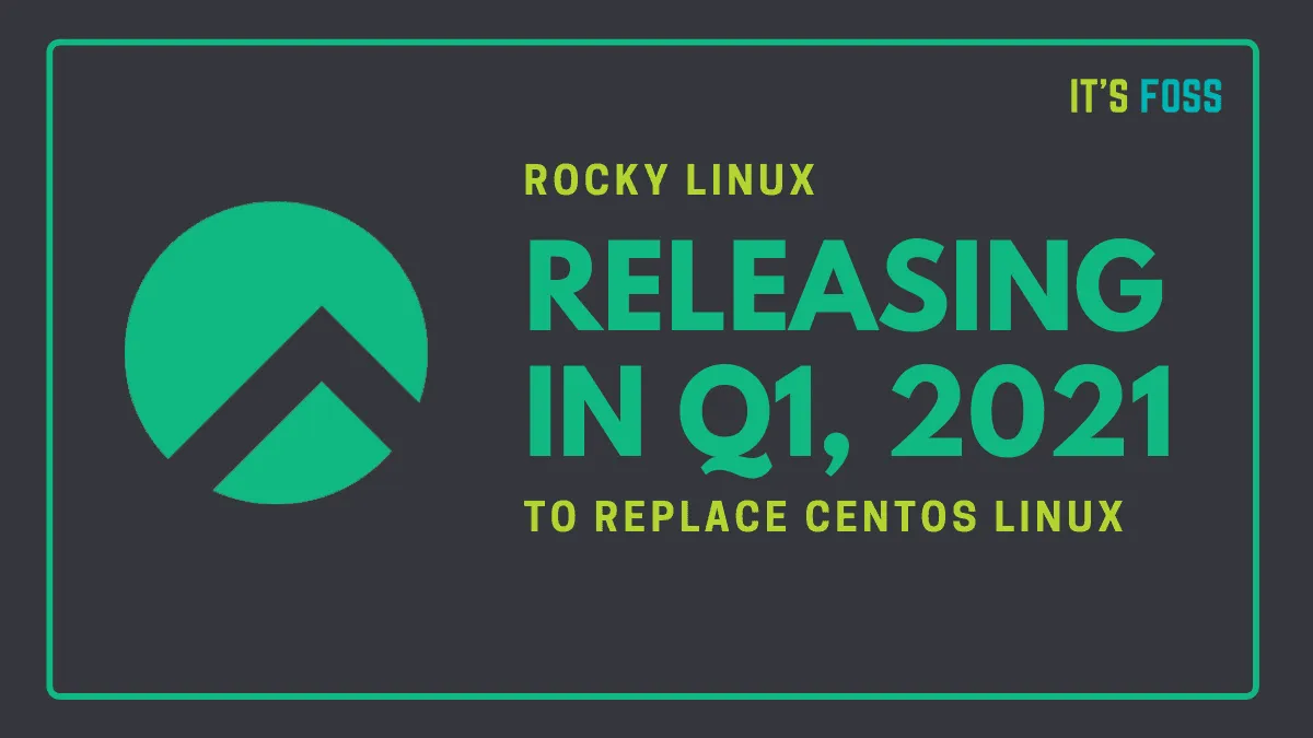 Great News for CentOS Users! Rocky Linux is Set to Arrive in Q2 2021