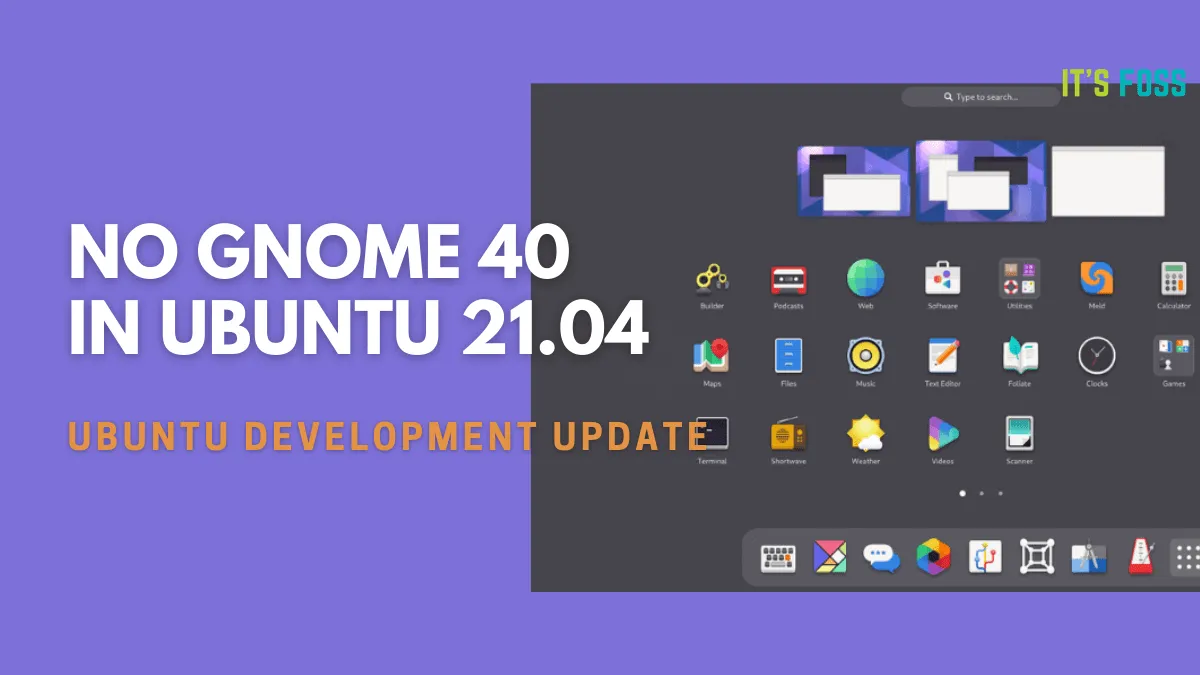 No GNOME 40 for Ubuntu 21.04 [And That's a Good Thing]