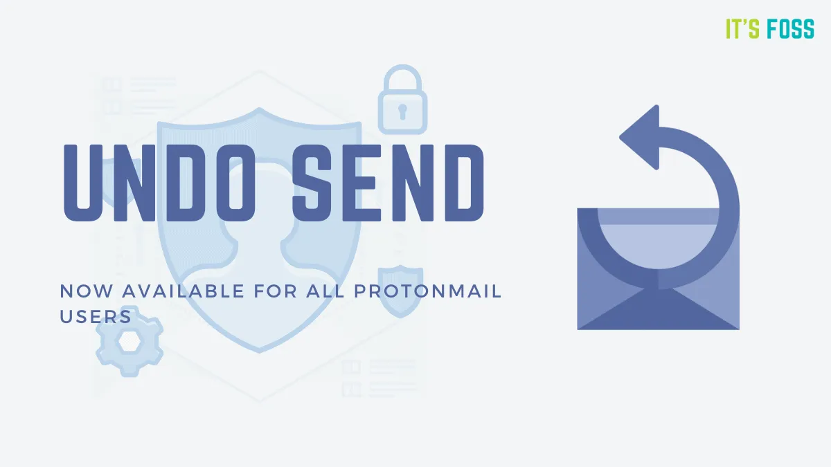 Gmail's Privacy Alternative ProtonMail Makes 'Undo Send' Feature Available for All Users