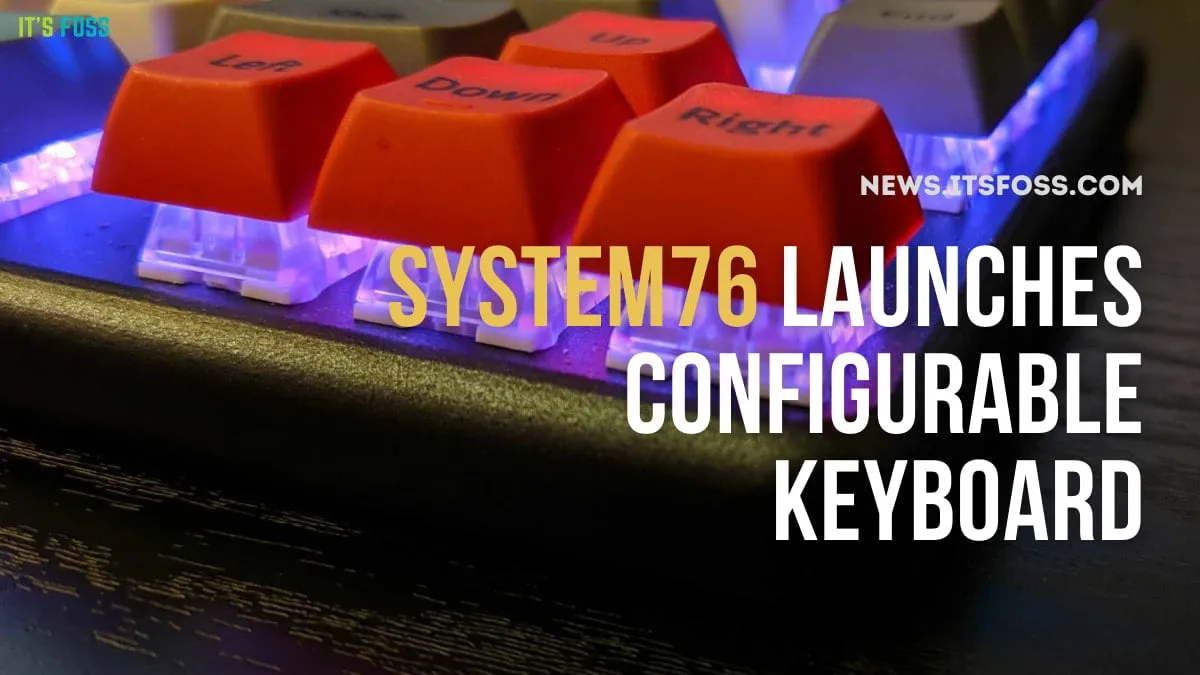 System76 Takes Open-Source Approach and Unveils a Configurable Mechanical Keyboard