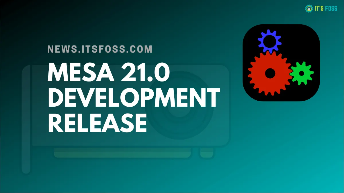 Mesa 21.0 Brings in Performance Enhancements to AMD Graphics Cards