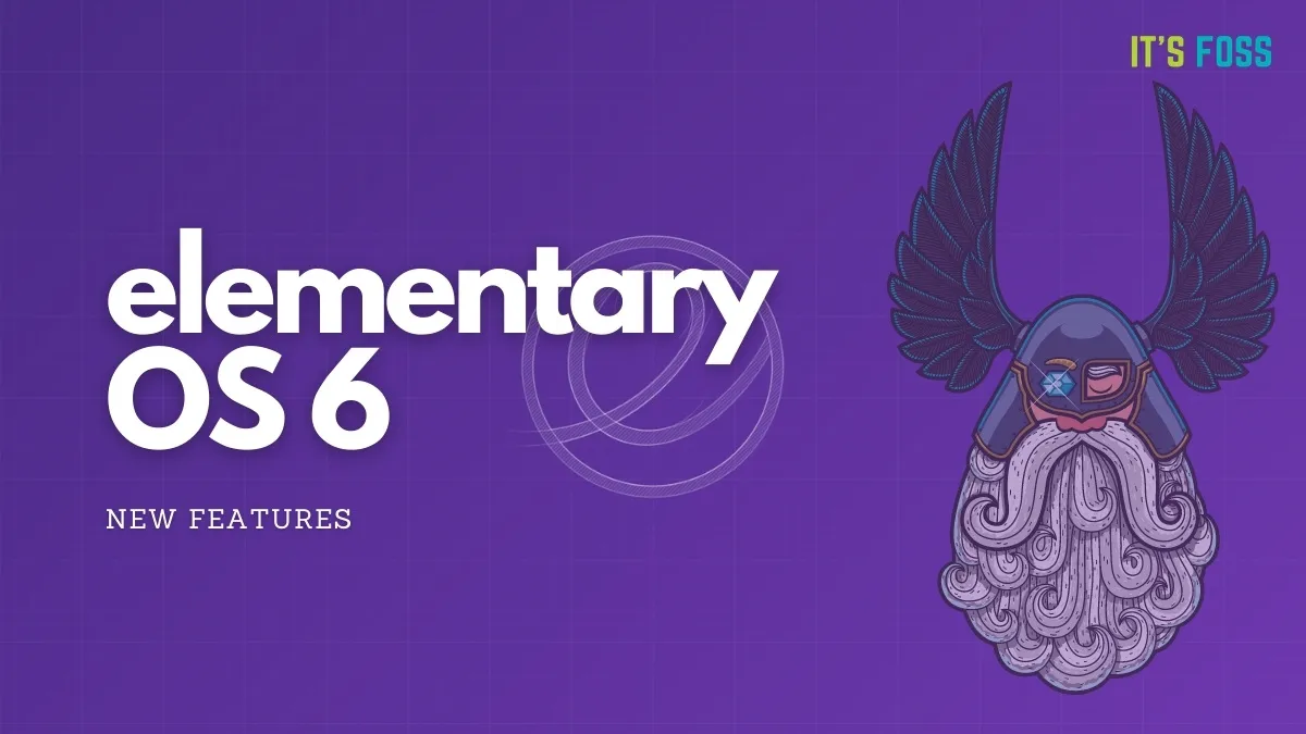 Elementary OS 6 Beta Available Now! Here Are the Top New Features
