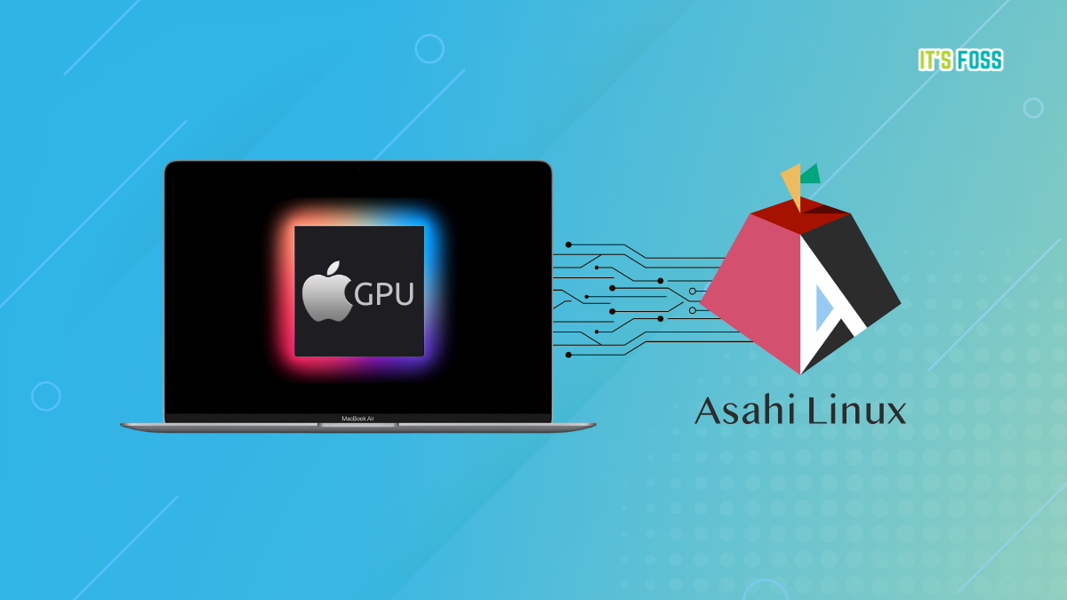 Apple Silicon GPU Driver is Now Available in Asahi Linux