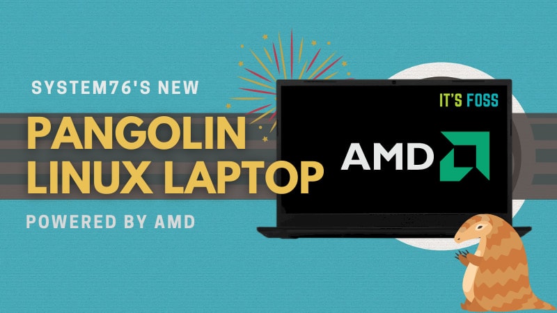 System76 Announces its First AMD Powered Linux Laptop 'Pangolin' [Coming Soon]