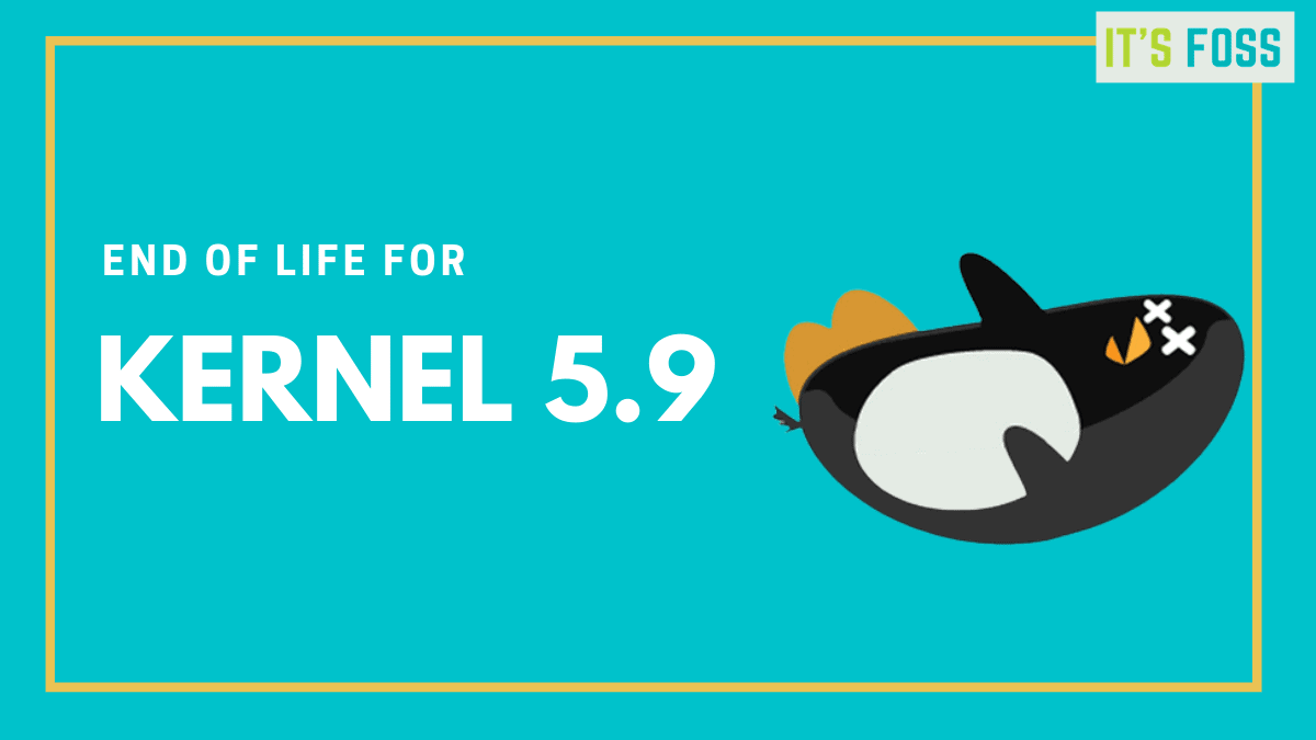 Linux Kernel 5.9 Reached End of Life. Here's What You Should Do Now!