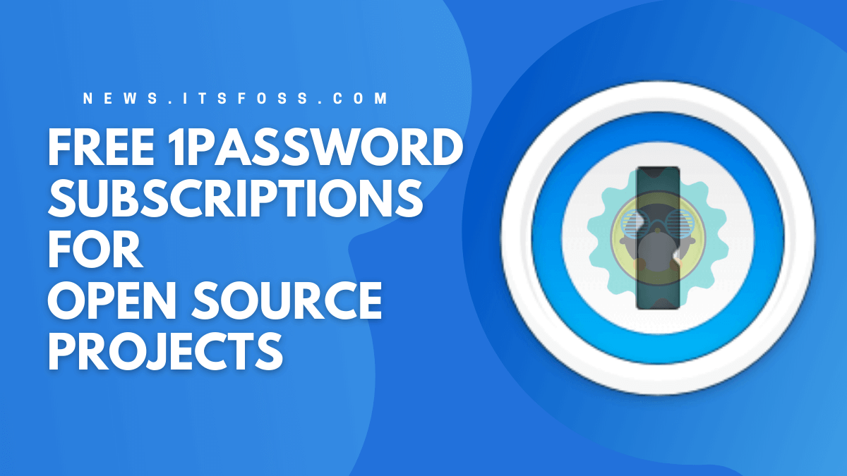 Got an Open Source Project? You can get 1Password Team Membership for Free