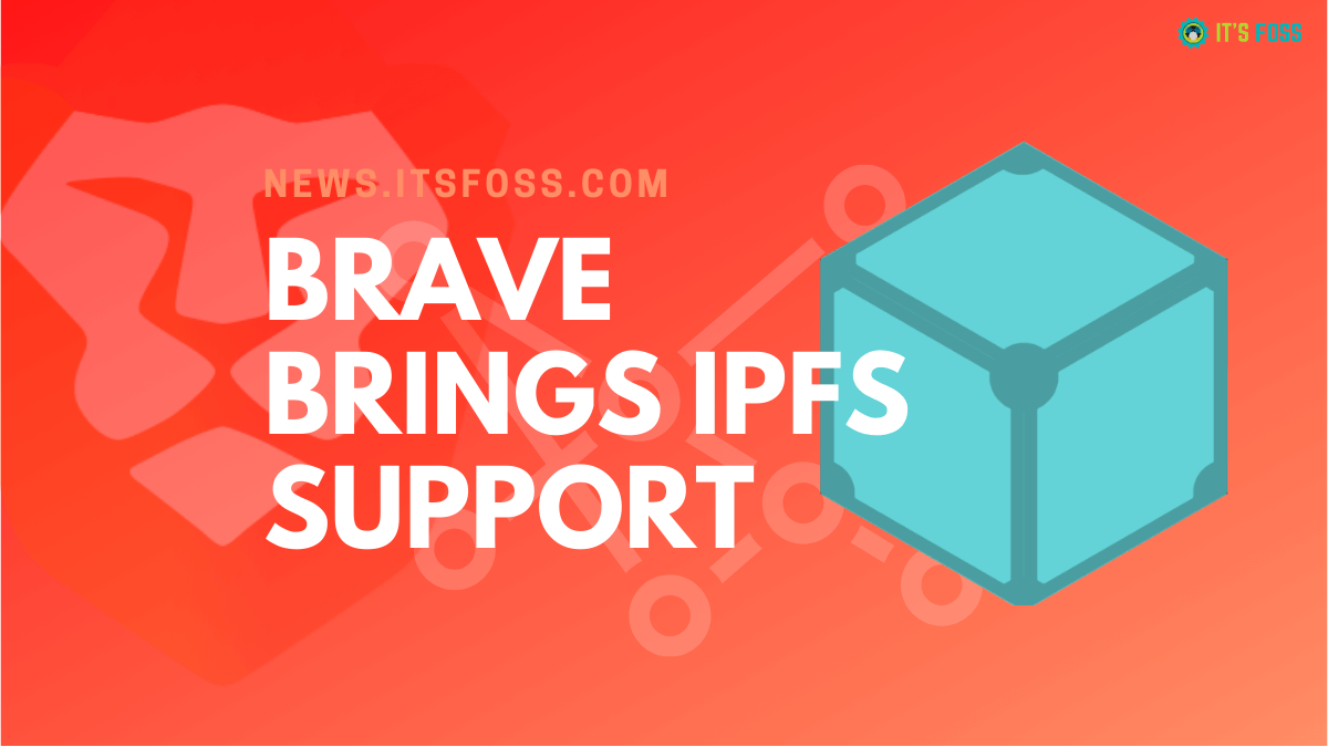 Brave Browser Adds Native Support for Decentralized IPFS Protocol