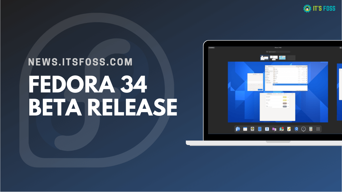 Fedora 34 Beta Arrives With Awesome GNOME 40 (Unlike Ubuntu 21.04)