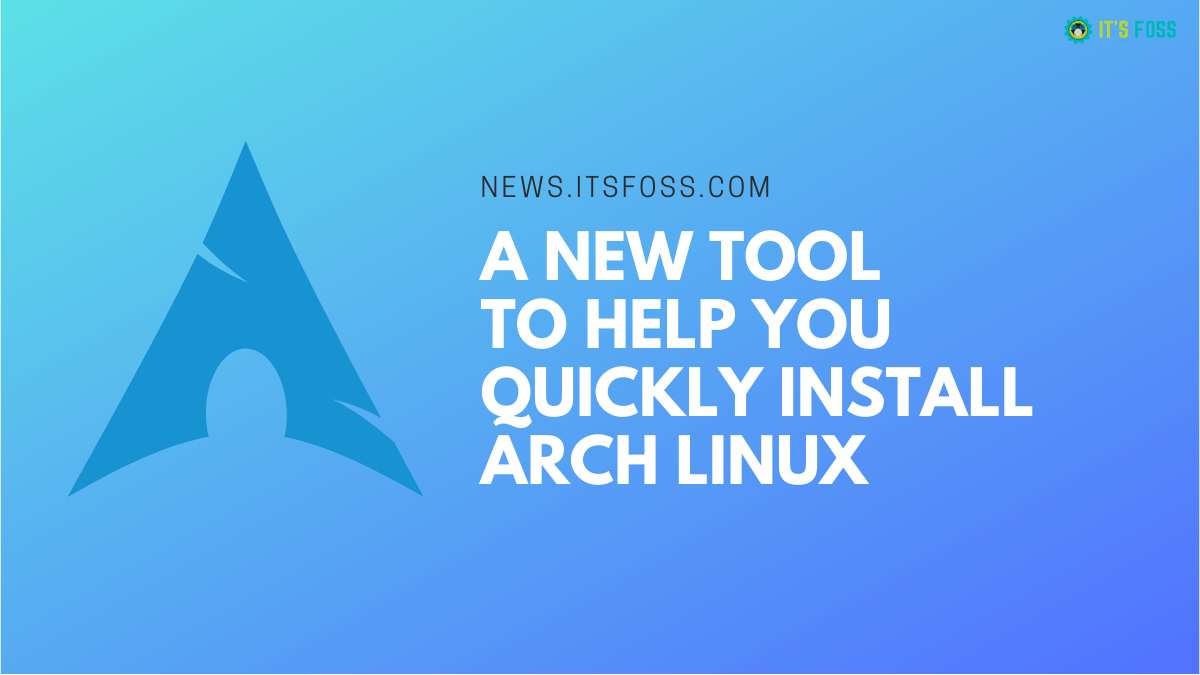 Installing Arch Linux is Now Easier With This Change in the Newest ISO Refresh