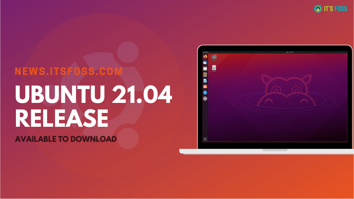 Hurrah! Ubuntu 21.04 is Now Available to Download