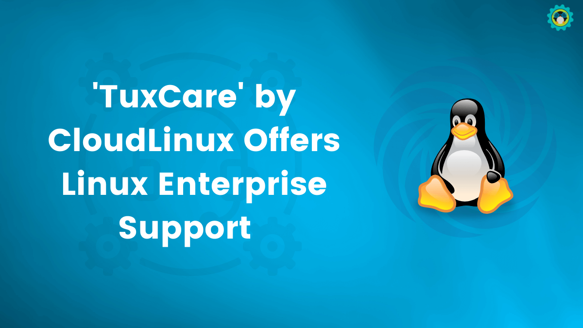 CloudLinux Launches 'TuxCare' to Provide Linux Enterprise Support