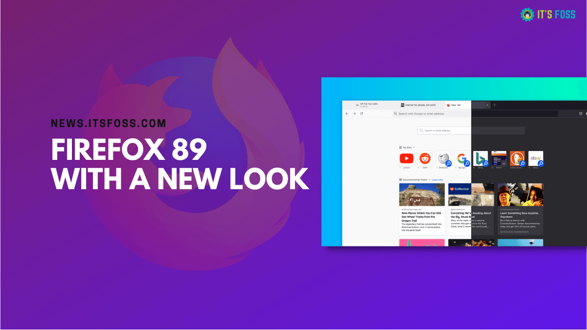 Firefox 89 is Here with a Revamped Design and Improved Features