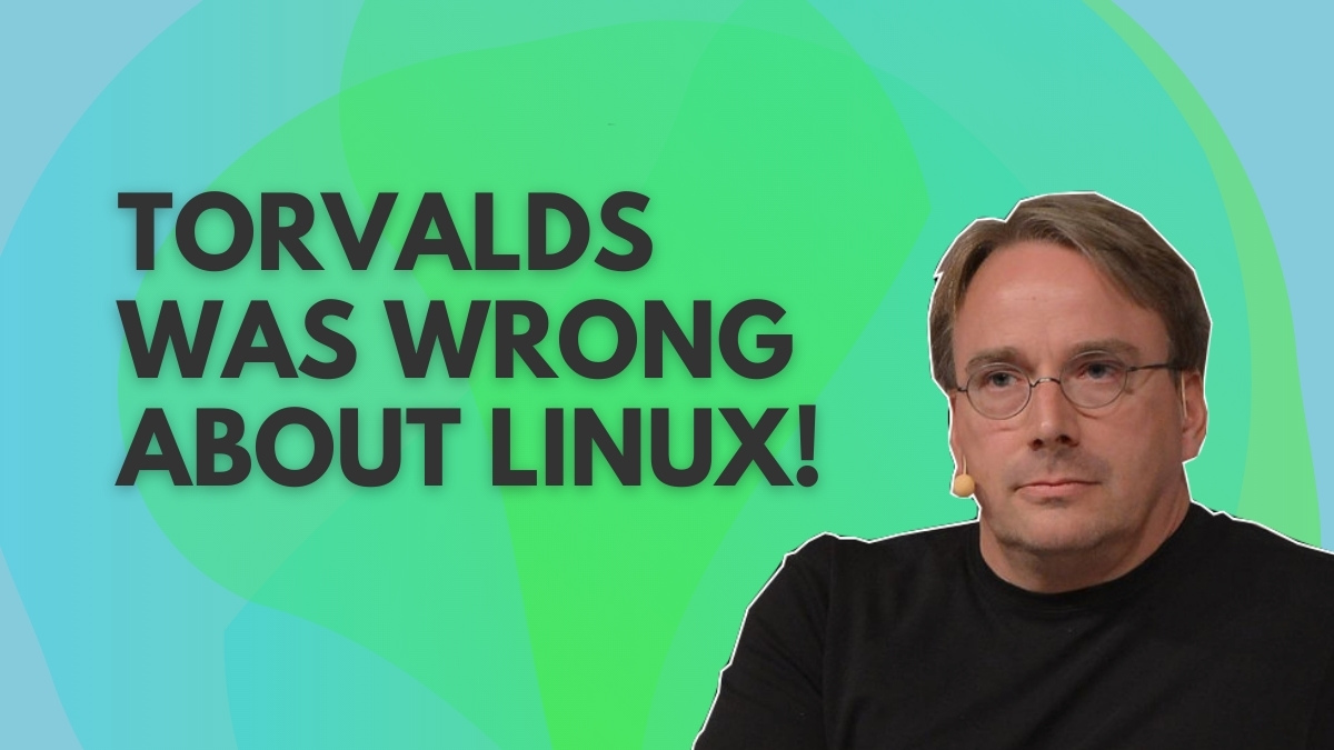 When Linus Torvalds Was Wrong About Linux (And I am Happy He Was Wrong)