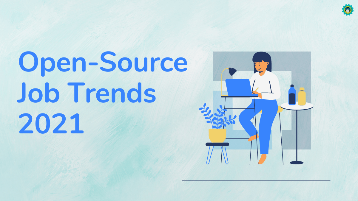 Here's All You Need to Know About Open Source Job Market in 2021
