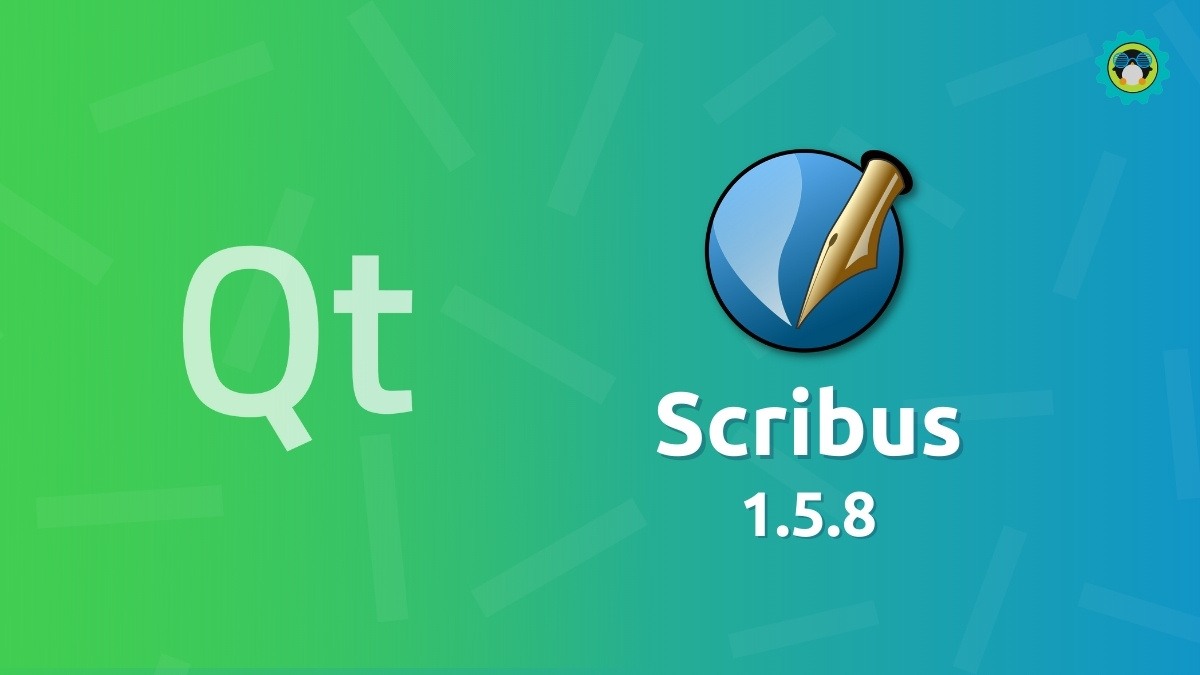 Scribus 1.5.8 Brings in Optimization and Reliability Improvements, Preparing for Qt6 Transition